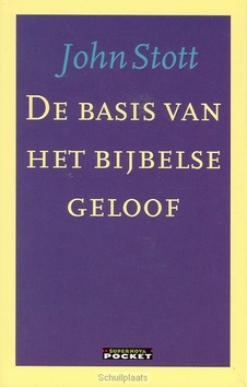 BASIS VAN HET BIJBELSE GELOOF - STOTT - 9789063187033