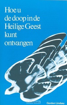 HOE U DE DOOP IN DE HEILIGE GEEST KUNT - LINDSAY - 9789064420924
