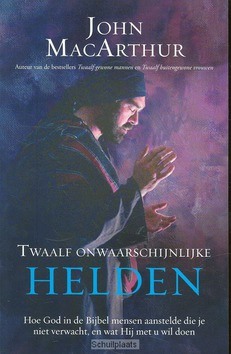 TWAALF ONWAARSCHIJNLIJKE HELDEN - MACARTHUR, JOHN - 9789064511899