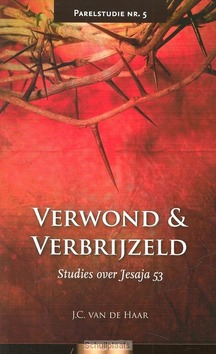 VERWOND EN VERBRIJZELD - HAAR, J.C. VAN DE - 9789064511950