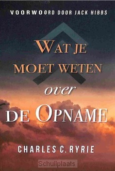 WAT JE MOET WETEN OVER DE OPNAME - RYRIE, CHARLES C. - 9789064514401