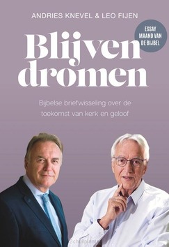 BLIJVEN DROMEN - KNEVEL, ANDRIES; FIJEN, LEO - 9789065395368