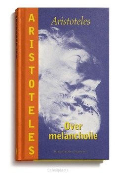 OVER MELANCHOLIE - ARISTOTELES - 9789065540003