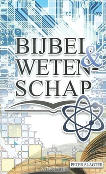 BIJBEL EN WETENSCHAP - SLAGTER, PETER - 9789066940000