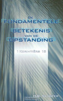 FUNDAMENTELE BETEKENIS VAN DE OPSTANDING - SLAGTER - 9789066942615