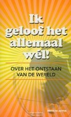IK GELOOF HET ALLEMAAL WEL