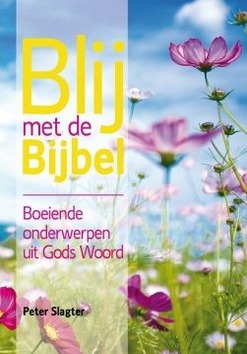 BLIJ MET DE BIJBEL - SLAGTER, PETER - 9789066943278