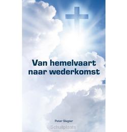 VAN HEMELVAART NAAR WEDERKOMST - SLAGTER, PETER - 9789066944671