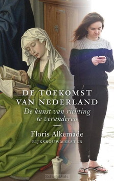 DE TOEKOMST VAN NEDERLAND - ALKEMADE, FLORIS - 9789068688078