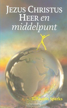 JEZUS CHRISTUS HEER EN MIDDELPUNT - SPARKS - 9789070048686