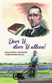 DOOR U, DOOR U ALLEEN! - VISSER, W. - 9789070697839