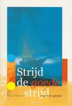 STRIJD DE GOEDE STRIJD VAN HET GELOOF I - BOUTER - 9789070926137