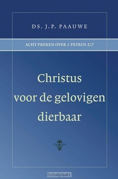 CHRISTUS VOOR DE GELOVIGEN DIERBAAR - PAAUWE, DS. J.P. - 9789072048363