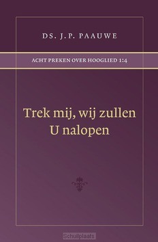 TREK MIJ WIJ ZULLEN U NALOPEN - PAAUWE, DS. J.P. - 9789072048387