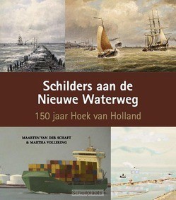 SCHILDERS AAN DE NIEUWE WATERWEG - SCHAFT, MAARTEN VAN DER - 9789073930384