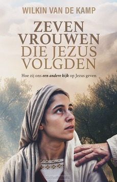 ZEVEN VROUWEN DIE JEZUS VOLGDEN - KAMP, W. VAN DE - 9789074397063