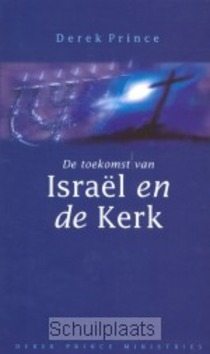 TOEKOMST VAN ISRAEL EN DE KERK - PRINCE - 9789075185010