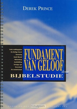 FUNDAMENT VAN GELOOF DOOR BIJBELSTUDIE - PRINCE - 9789075185218