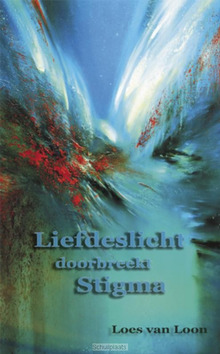 LIEFDESLICHT DOORBREEKT ZIELENPIJN - LOON, LOES VAN - 9789075636734