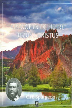GELOOF IN DE HEERE JEZUS CHRISTUS - SPURGEON, C.H. - 9789075957693