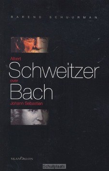 ALBERT SCHWEITZER OVER JOHANN SEBASTIAN - SCHUURMAN, B. - 9789076564708