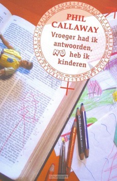 VROEGER HAD IK ANTWOORDEN NU HEB IK KIND - CALLAWAY - 9789076596433