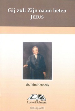 GIJ ZULT ZIJN NAAM HETEN JEZUS - KENNEDY, JOHN - 9789076973524