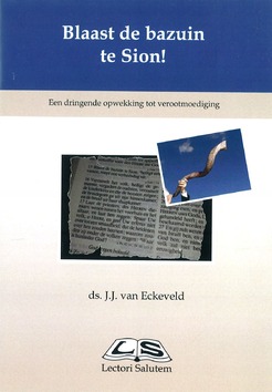 BLAAST DE BAZUIN TE SION! - ECKEVELD, J.J. VAN - 9789076973647