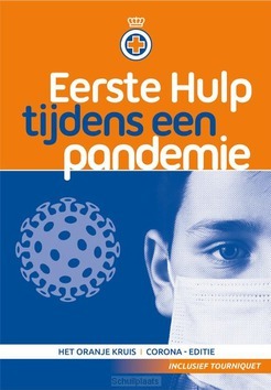 EERSTE HULP TIJDENS EEN PANDEMIE - HET ORANJE KRUIS - 9789077259153