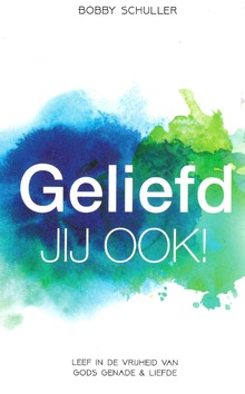 GELIEFD JIJ OOK! - SCHULLER, BOBBY - 9789078893790