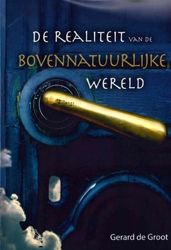 DE REALITEIT VAN DE BOVENNATUURLIJKE WER - GROOT, GERARD DE - 9789078893899
