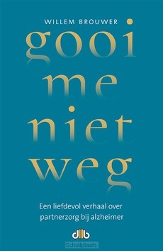 GOOI ME NIET WEG - BROUWER, WILLEM - 9789078905059