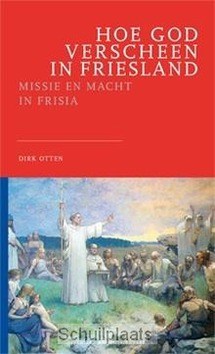 HOE GOD VERSCHEEN IN FRIESLAND - OTTEN, DIRK - 9789079378142