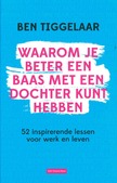 WAAROM JE BETER EEN BAAS MET EEN DOCHTER - TIGGELAAR, BEN - 9789079445912