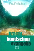 KRACHT EN BOODSCHAP VAN HET EVANGELIE - WASHER, PAUL - 9789079465538