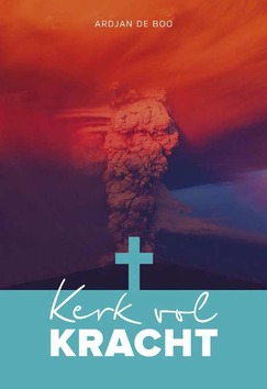 KERK VOL KRACHT - BOO, ARDJAN DE - 9789079859672