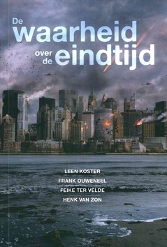DE WAARHEID OVER DE EINDTIJD - ZON, HENK VAN; OUWENEEL, FRANK; KOSTER, - 9789079859764