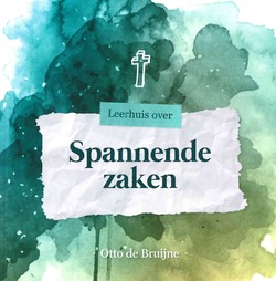 LEERHUIS OVER SPANNENDE ZAKEN - BRUIJNE, OTTO DE - 9789079859900
