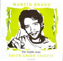 UW LIEFDE WON KEITH GREEN TRIBUTE - BRAND, MARTIN - 9789080475250