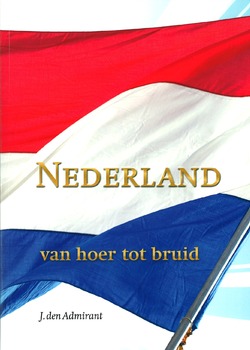 NEDERLAND VAN HOER TOT BRUID - ADMIRANT,J.DEN - 9789081265607