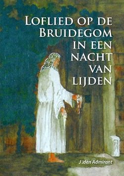 LOFLIED OP DE BRUIDEGOM IN EEN NACHT VAN - ADMIRANT, J. DEN - 9789081265652