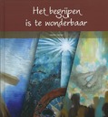 HET BEGRIJPEN IS TE WONDERBAAR
