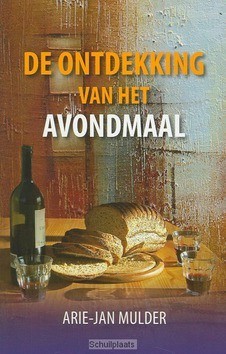 ONTDEKKING VAN HET AVONDMAAL - MULDER, A.J. - 9789081547413