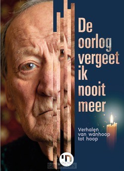 DE OORLOG VERGEET IK NOOIT MEER - OORDT,-JONCKHEERE, S VAN - 9789081781350