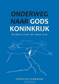 ONDERWEG NAAR GODS KONINKRIJK - VERWOERD, CHRISTIAN - 9789081881593