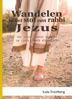 WANDELEN IN HET STOF VAN RABBI JEZUS - TVERBERG, LOIS - 9789081891455