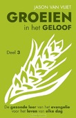 GROEIEN IN HET GELOOF 3 - VLIET, JASON, VAN - 9789081934794