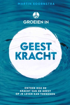 GROEIEN IN GEESTKRACHT - KOORNSTRA, MARTIN - 9789082010657