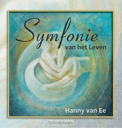 SYMFONIE VAN HET LEVEN - EE, HANNY VAN - 9789082101409