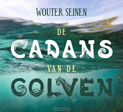 DE CADANS VAN DE GOLVEN - SEINEN, WOUTER - 9789082114010
